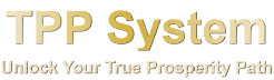 TPP (True Prosperity Path) System